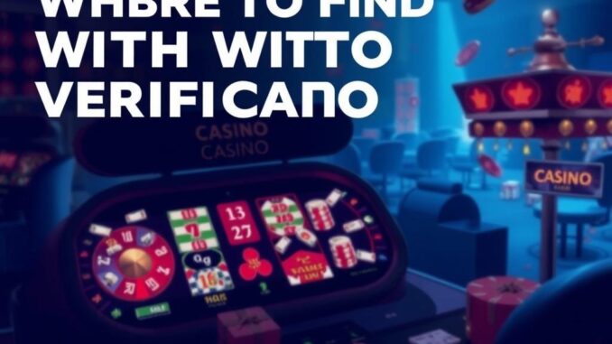 Unlocking the Exciting World of No Verification Casinos