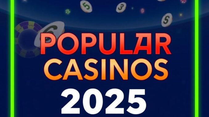 Exploring the World of Popular Casinos in 2025